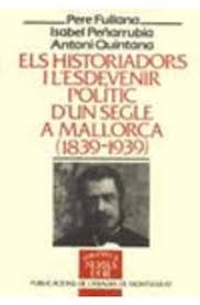 Coberta de Els historiadors i l'esdevenir polític d'un segle a Mallorca (1839-1939)